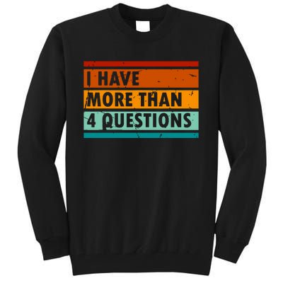 Funny I Have More Than Four Questions Tall Sweatshirt