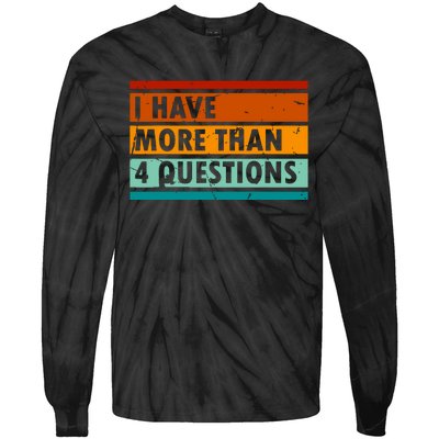 Funny I Have More Than Four Questions Tie-Dye Long Sleeve Shirt