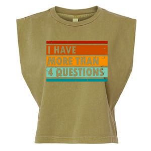 Funny I Have More Than Four Questions Garment-Dyed Women's Muscle Tee