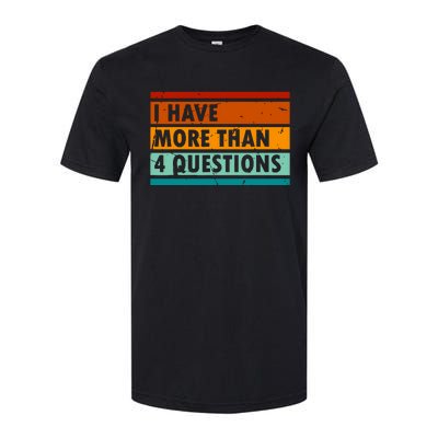 Funny I Have More Than Four Questions Softstyle CVC T-Shirt