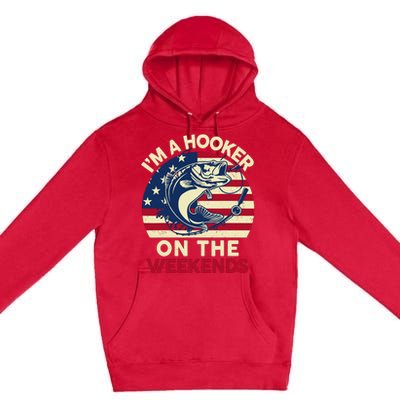 Fishingshirt IM Hooker On The Weekends Funny Bass Fish Dad Premium Pullover Hoodie