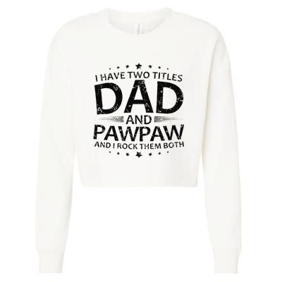 Funny I Have Two Titles Dad And Pawpaw Cropped Pullover Crew