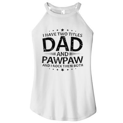 Funny I Have Two Titles Dad And Pawpaw Women’s Perfect Tri Rocker Tank