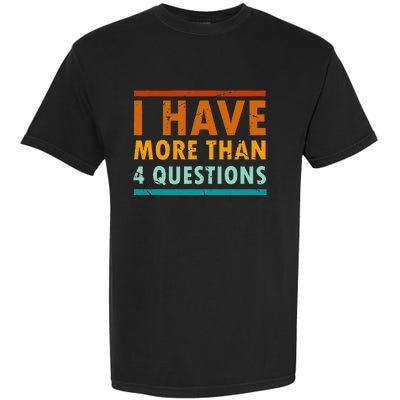 Funny I Have More Than Four Questions Passover Garment-Dyed Heavyweight T-Shirt