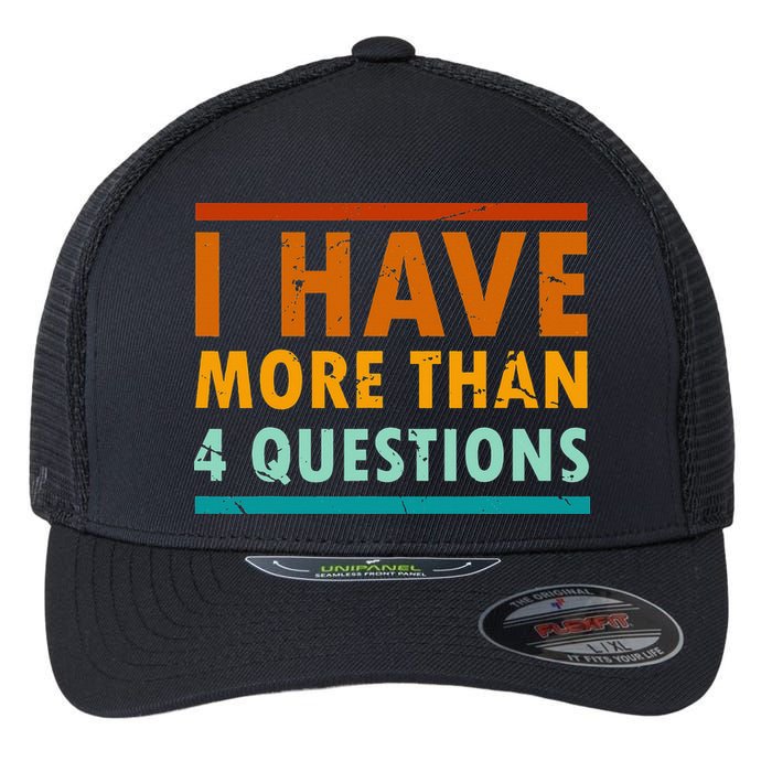 Funny I Have More Than Four Questions Passover Flexfit Unipanel Trucker Cap