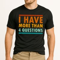 Funny I Have More Than Four Questions Passover Performance Shirt