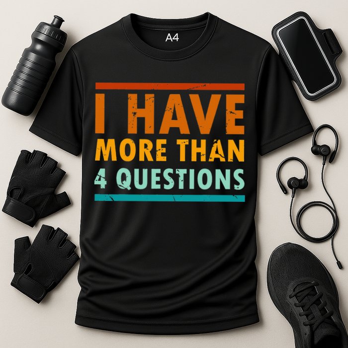 Funny I Have More Than Four Questions Passover Performance Shirt