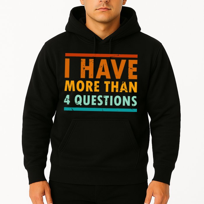 Funny I Have More Than Four Questions Passover Hoodie
