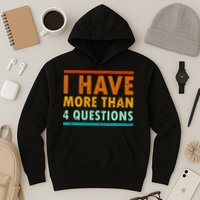Funny I Have More Than Four Questions Passover Hoodie