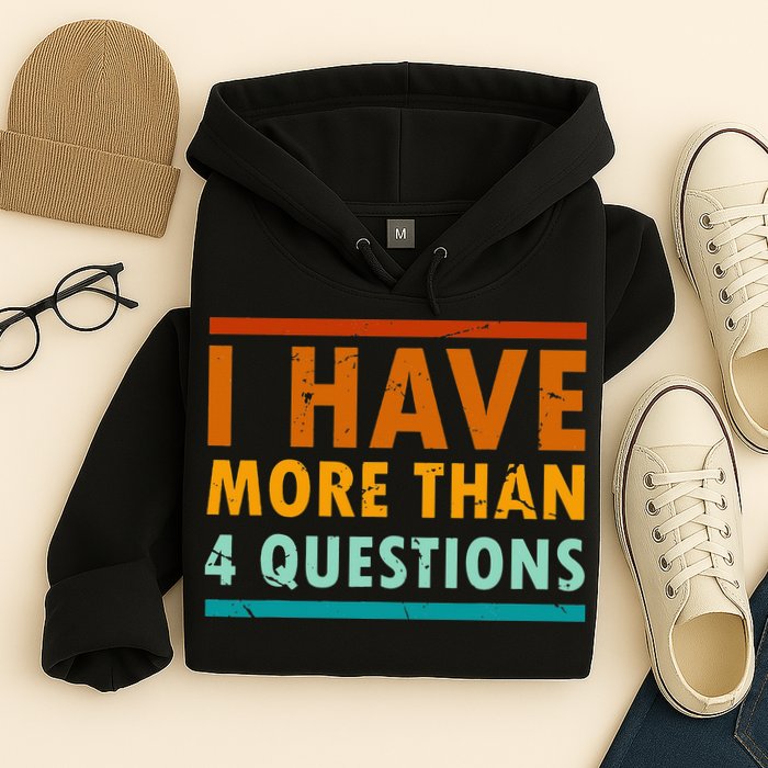 Funny I Have More Than Four Questions Passover Hoodie