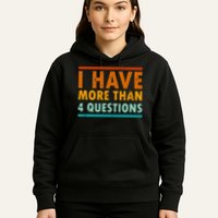 Funny I Have More Than Four Questions Passover Hoodie