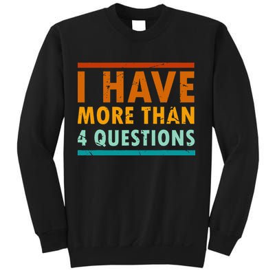 Funny I Have More Than Four Questions Passover Sweatshirt