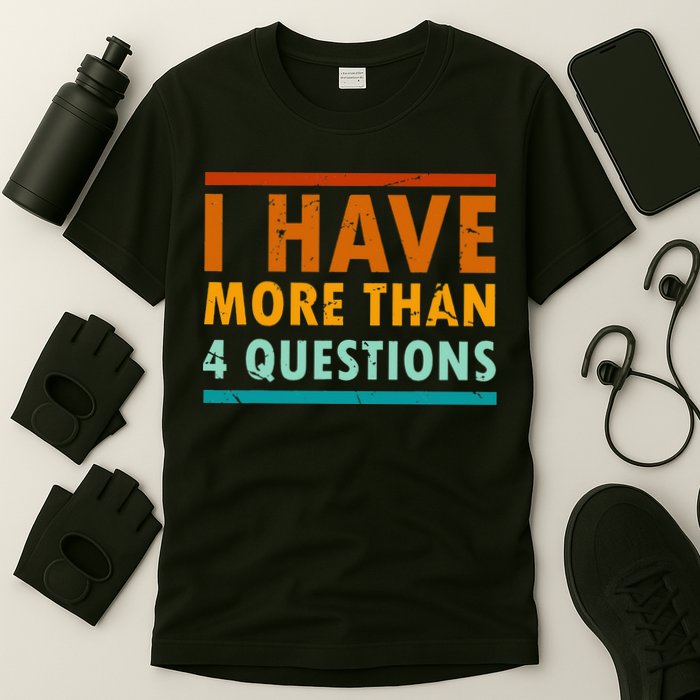 Funny I Have More Than Four Questions Passover T-Shirt