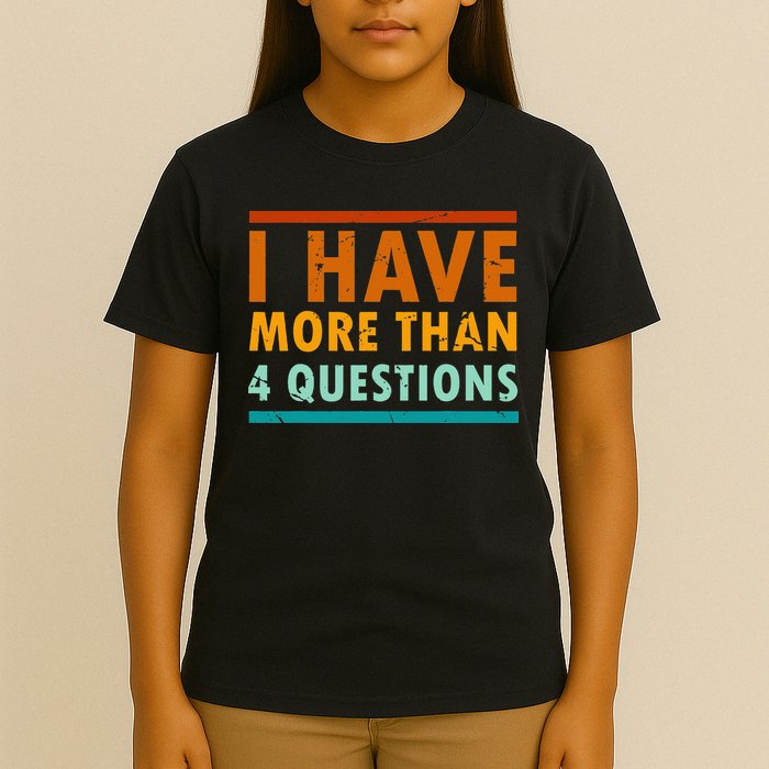 Funny I Have More Than Four Questions Passover T-Shirt