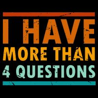 Funny I Have More Than Four Questions Passover T-Shirt