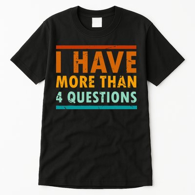 Funny I Have More Than Four Questions Passover Tall T-Shirt