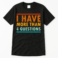 Funny I Have More Than Four Questions Passover Tall T-Shirt