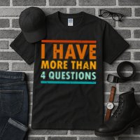 Funny I Have More Than Four Questions Passover Tall T-Shirt