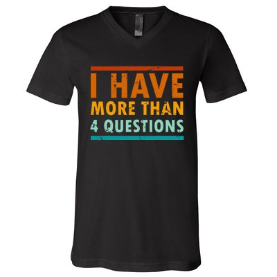 Funny I Have More Than Four Questions Passover V-Neck T-Shirt