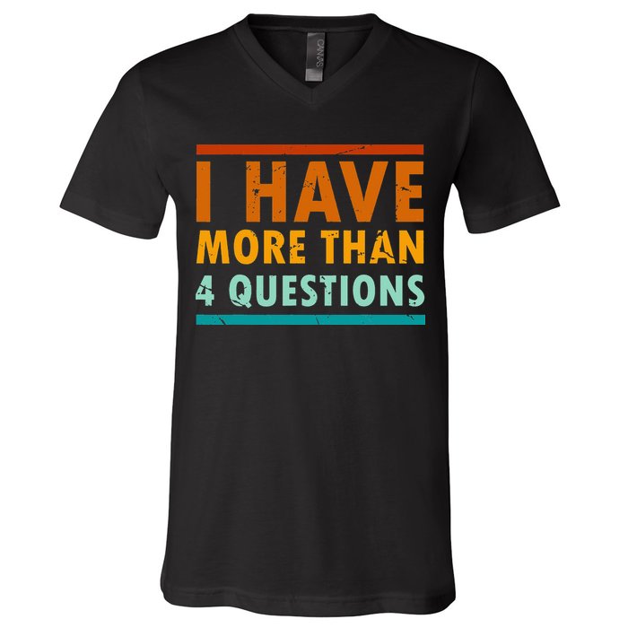 Funny I Have More Than Four Questions Passover V-Neck T-Shirt