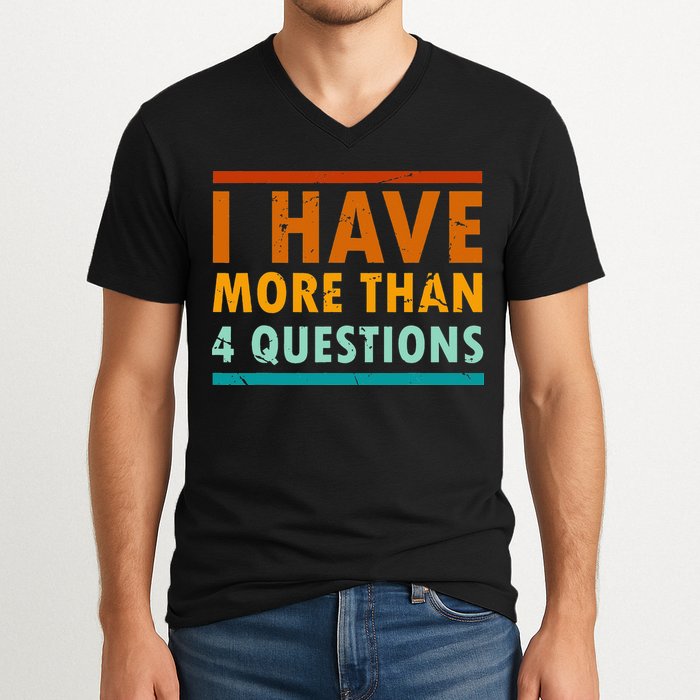 Funny I Have More Than Four Questions Passover V-Neck T-Shirt