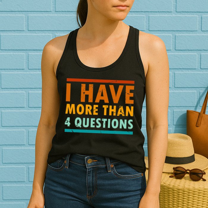 Funny I Have More Than Four Questions Passover Womens Tank Top