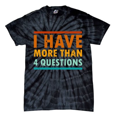 Funny I Have More Than Four Questions Passover Tie-Dye T-Shirt