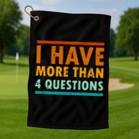 Funny I Have More Than Four Questions Passover Golf Towel