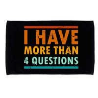 Funny I Have More Than Four Questions Passover Microfiber Hand Towel