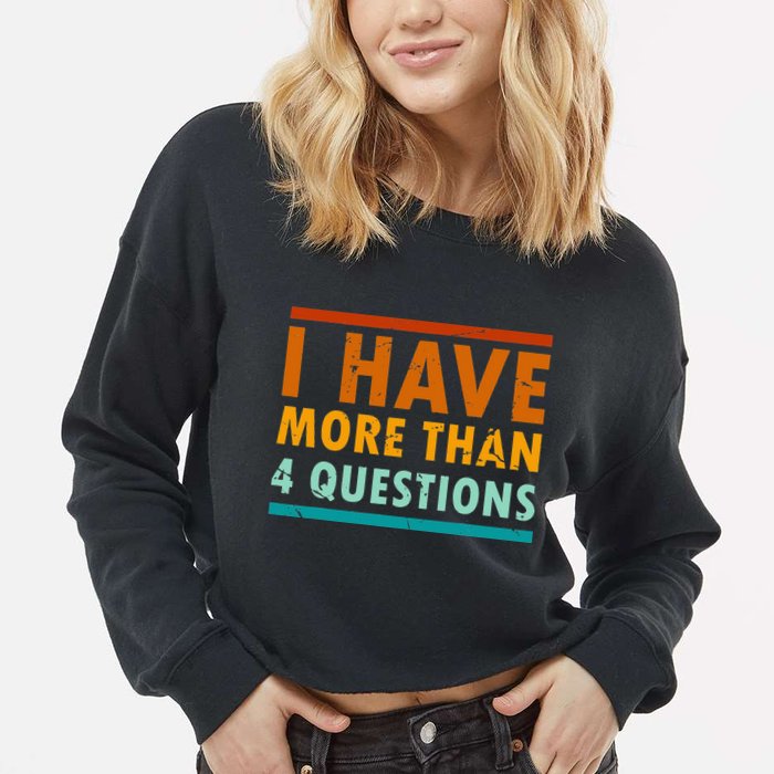 Funny I Have More Than Four Questions Passover Cropped Pullover Crew