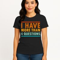 Funny I Have More Than Four Questions Passover Womens T-Shirt