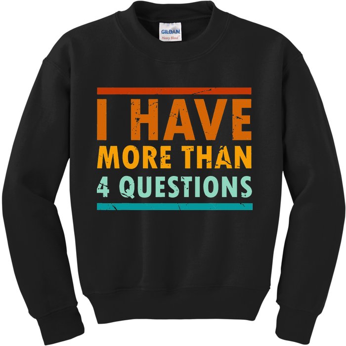 Funny I Have More Than Four Questions Passover Kids Sweatshirt