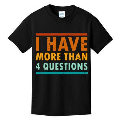 Funny I Have More Than Four Questions Passover Kids T-Shirt