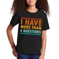 Funny I Have More Than Four Questions Passover Kids T-Shirt