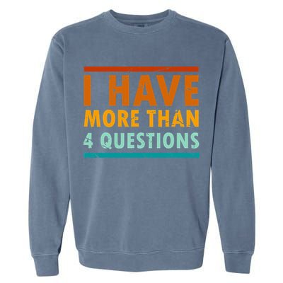 Funny I Have More Than Four Questions Passover Garment-Dyed Sweatshirt