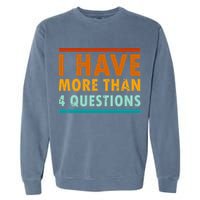 Funny I Have More Than Four Questions Passover Garment-Dyed Sweatshirt