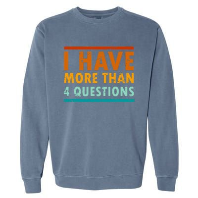 Funny I Have More Than Four Questions Passover Garment-Dyed Sweatshirt