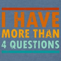 Funny I Have More Than Four Questions Passover Garment-Dyed Sweatshirt