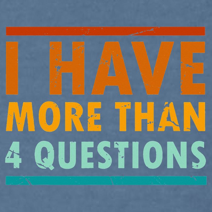 Funny I Have More Than Four Questions Passover Garment-Dyed Sweatshirt