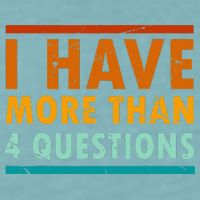 Funny I Have More Than Four Questions Passover Sueded Cloud Jersey T-Shirt
