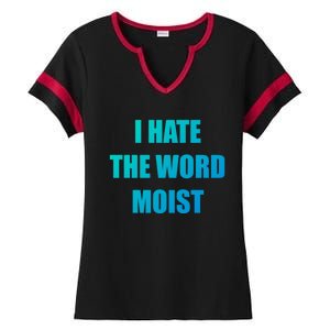 Funny I Hate The Word Moist Meaningful Gift Gag Gift Ladies Halftime Notch Neck Tee