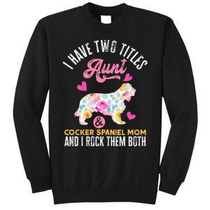 funny I Have Two Titles Aunt and Cocker Spaniel Mom Sweatshirt