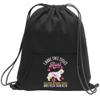 funny I Have Two Titles Aunt and Cocker Spaniel Mom Sweatshirt Cinch Pack Bag