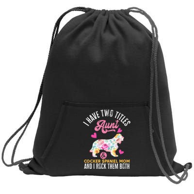 funny I Have Two Titles Aunt and Cocker Spaniel Mom Sweatshirt Cinch Pack Bag