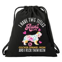 funny I Have Two Titles Aunt and Cocker Spaniel Mom Drawstring Bag