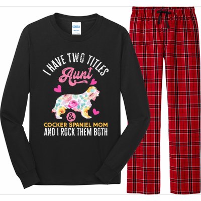 funny I Have Two Titles Aunt and Cocker Spaniel Mom Long Sleeve Pajama Set