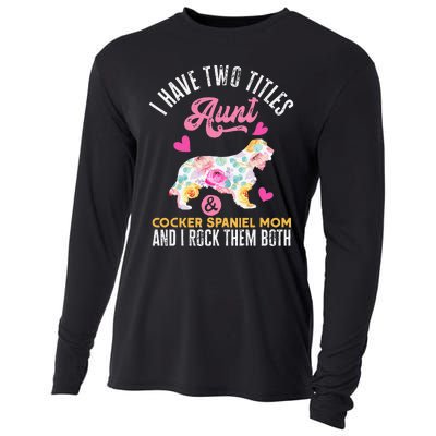 funny I Have Two Titles Aunt and Cocker Spaniel Mom Cooling Performance Long Sleeve Crew