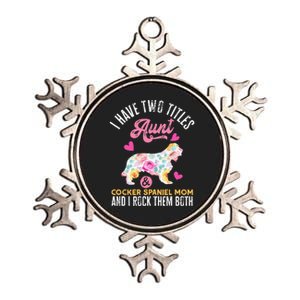 funny I Have Two Titles Aunt and Cocker Spaniel Mom Metallic Star Ornament