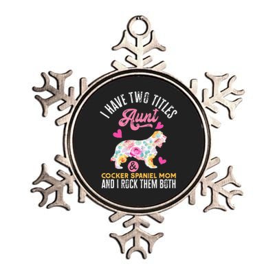 funny I Have Two Titles Aunt and Cocker Spaniel Mom Metallic Star Ornament