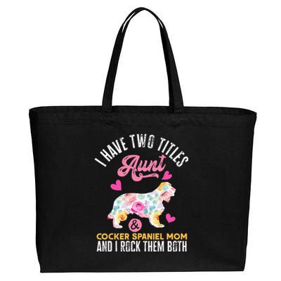 funny I Have Two Titles Aunt and Cocker Spaniel Mom Cotton Canvas Jumbo Tote